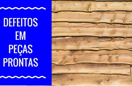 Empenos e trincas em madeiras após a peça pronta