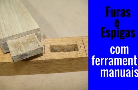 Furas e espigas com ferramentas manuais